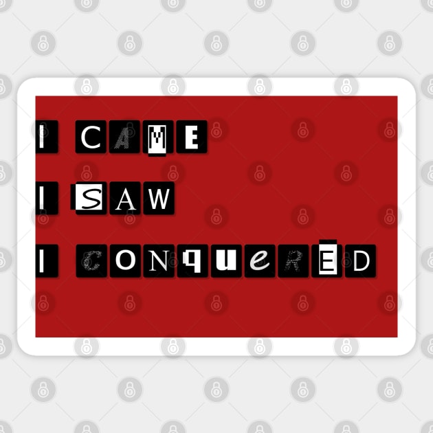 I came, I saw, I conquered. Sticker by Asaful shop